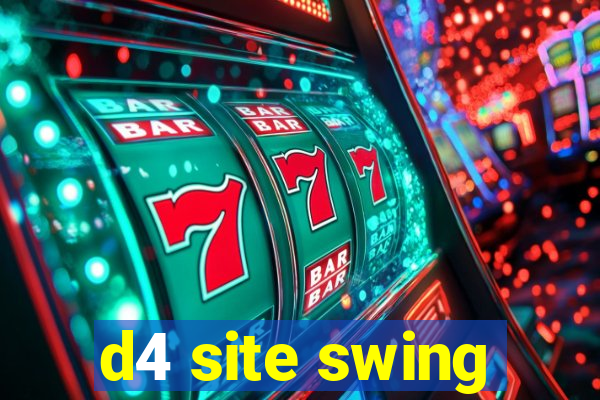 d4 site swing